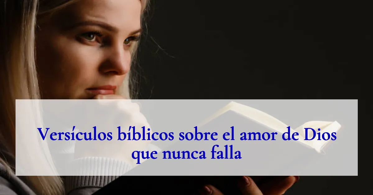 Versículos bíblicos sobre el amor de Dios que nunca falla
