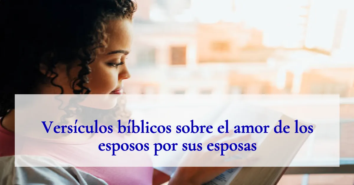 Versículos bíblicos sobre el amor de los esposos por sus esposas