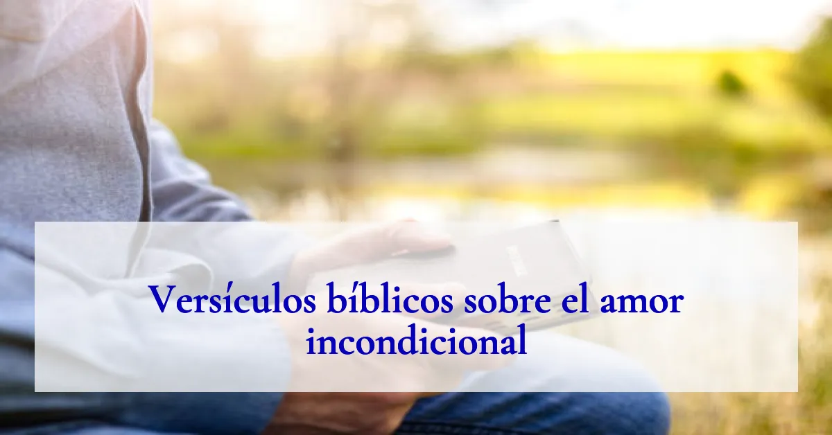 Versículos bíblicos sobre el amor incondicional
