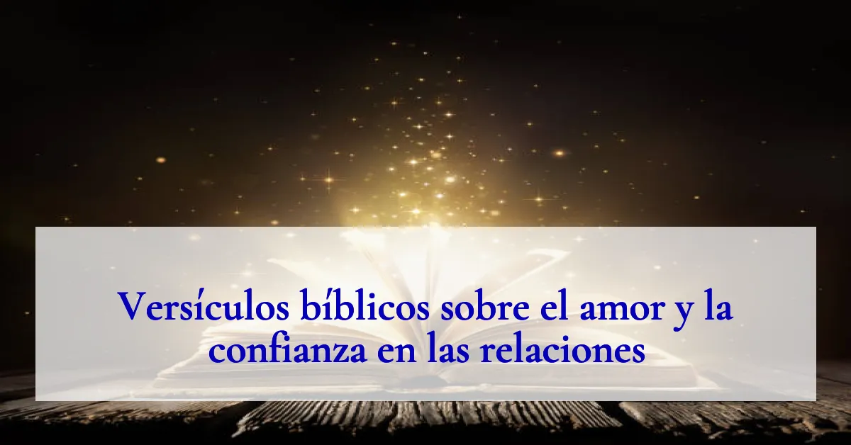 Versículos bíblicos sobre el amor y la confianza en las relaciones