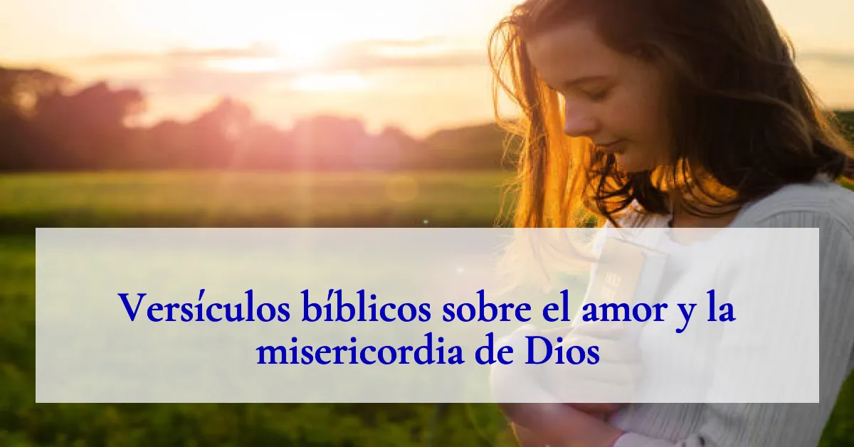 Versículos bíblicos sobre el amor y la misericordia de Dios