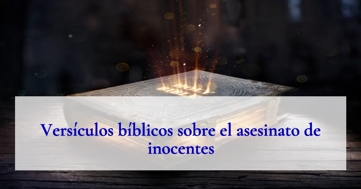 Versículos bíblicos sobre el asesinato de inocentes