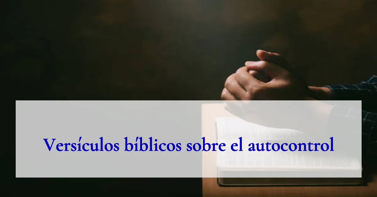 Versículos bíblicos sobre el autocontrol