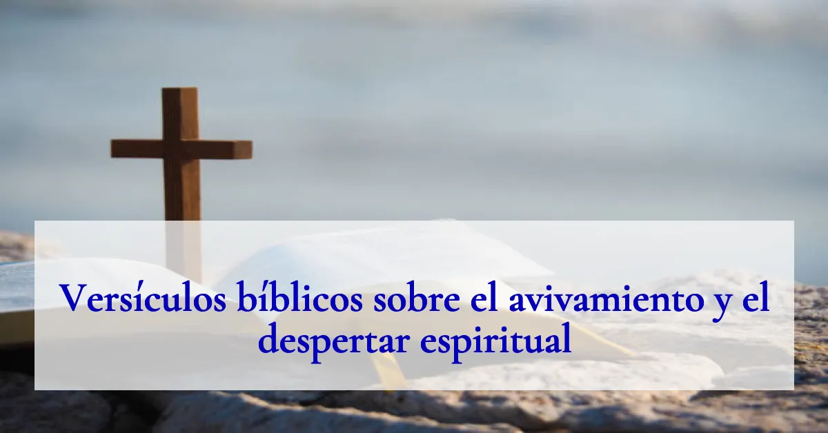 Versículos bíblicos sobre el avivamiento y el despertar espiritual