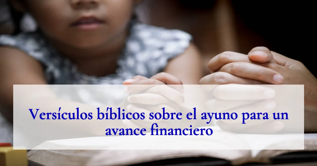 Versículos bíblicos sobre el ayuno para un avance financiero