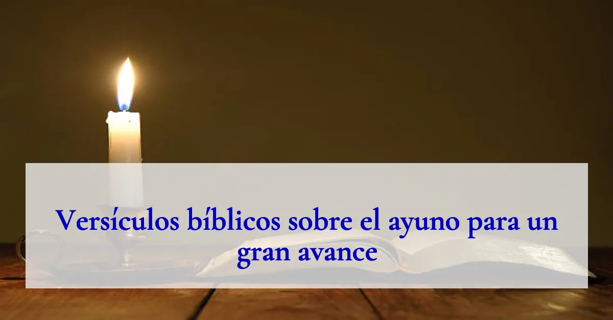 Versículos bíblicos sobre el ayuno para un gran avance
