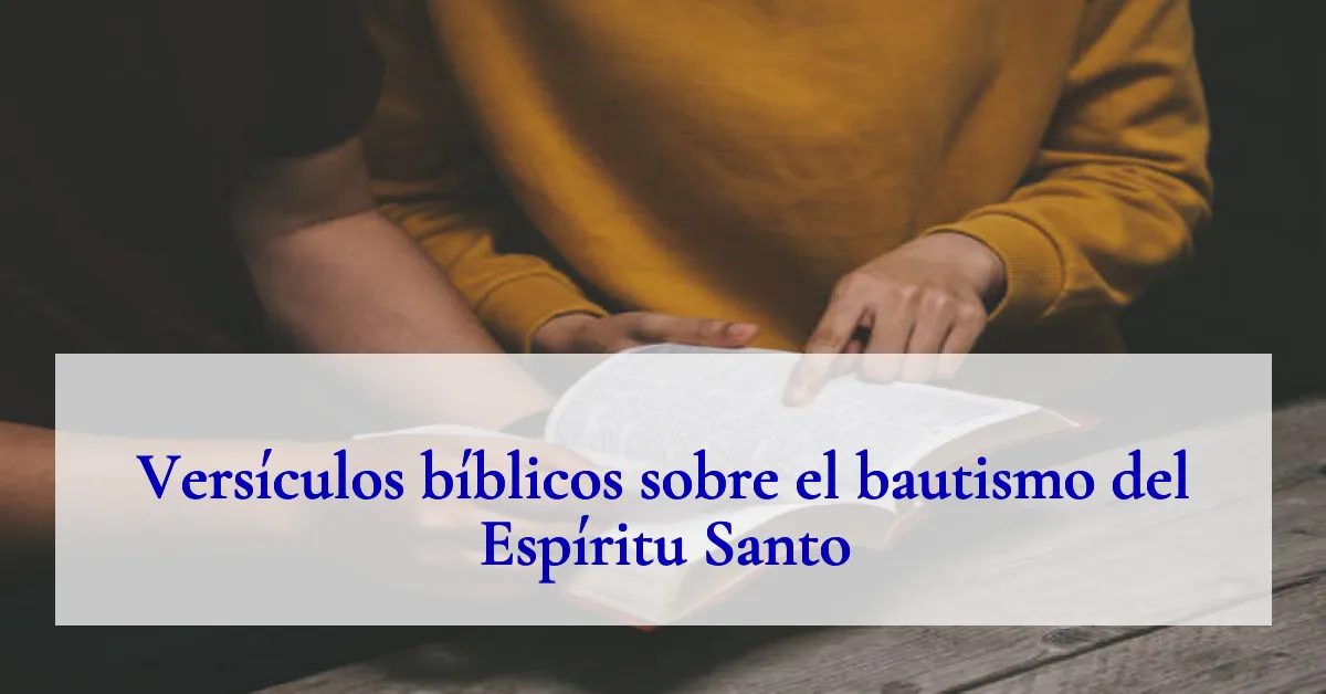 Versículos bíblicos sobre el bautismo del Espíritu Santo