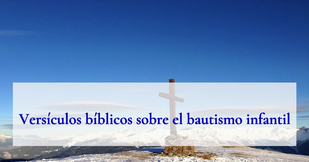 Versículos bíblicos sobre el bautismo infantil