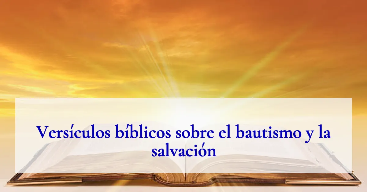 Versículos bíblicos sobre el bautismo y la salvación