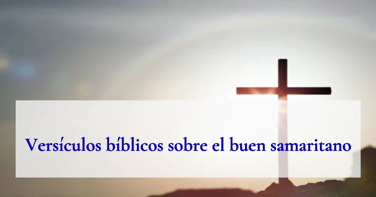 Versículos bíblicos sobre el buen samaritano