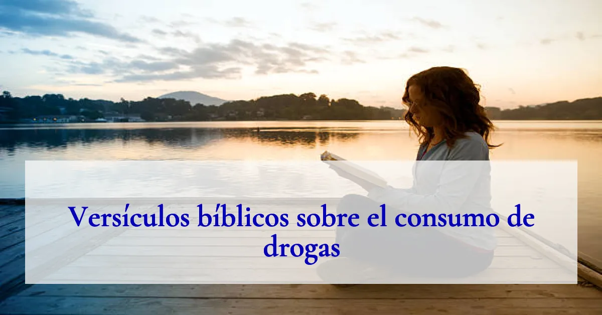 Versículos bíblicos sobre el consumo de drogas