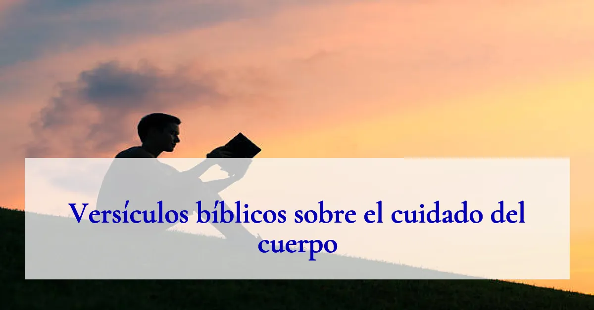Versículos bíblicos sobre el cuidado del cuerpo