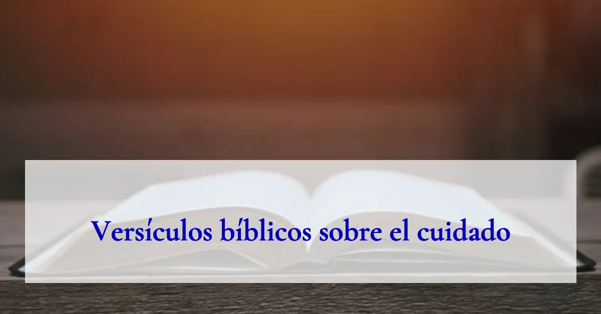 Versículos bíblicos sobre el cuidado