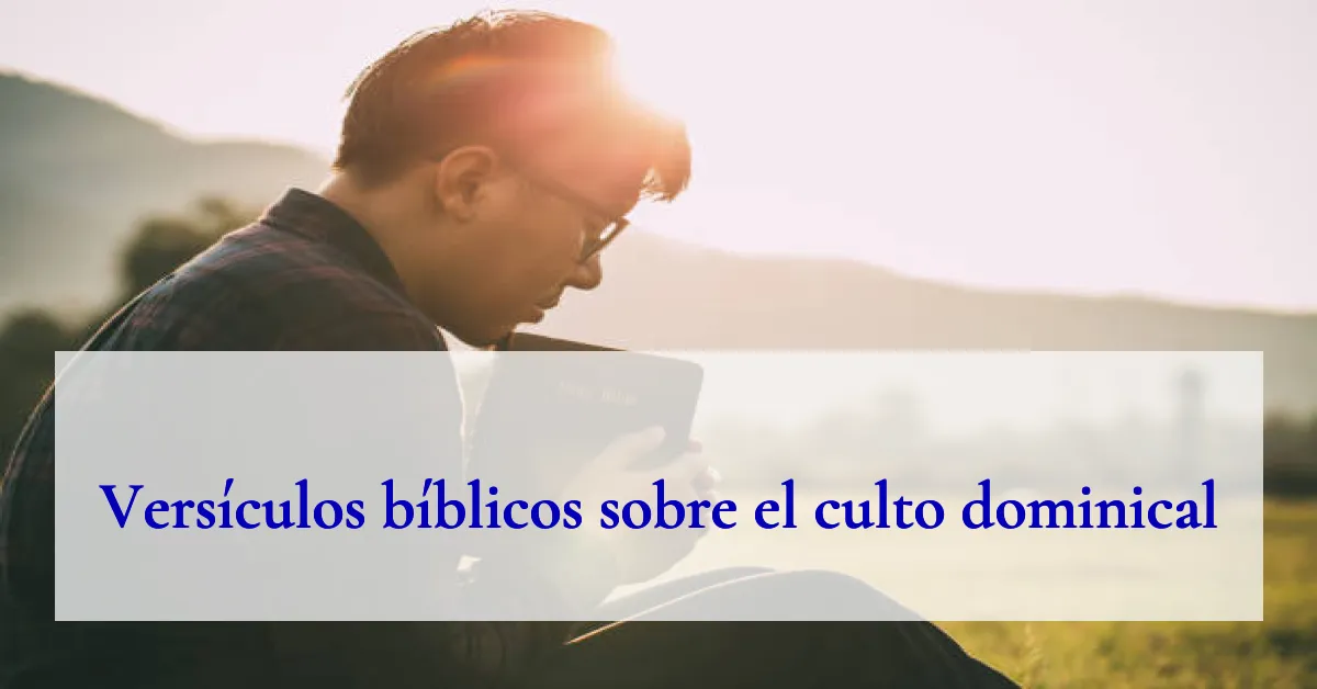 Versículos bíblicos sobre el culto dominical