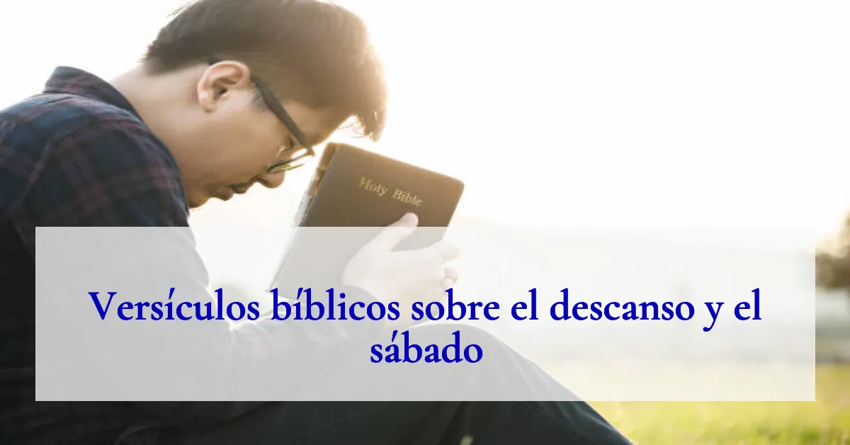 Versículos bíblicos sobre el descanso y el sábado