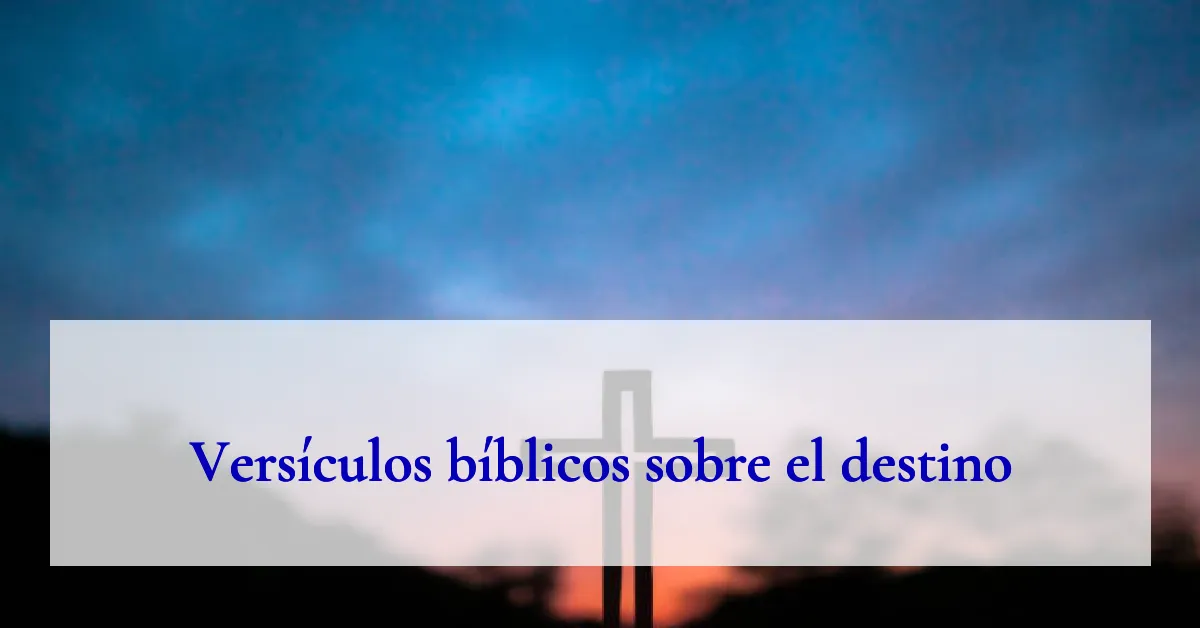 Versículos bíblicos sobre el destino