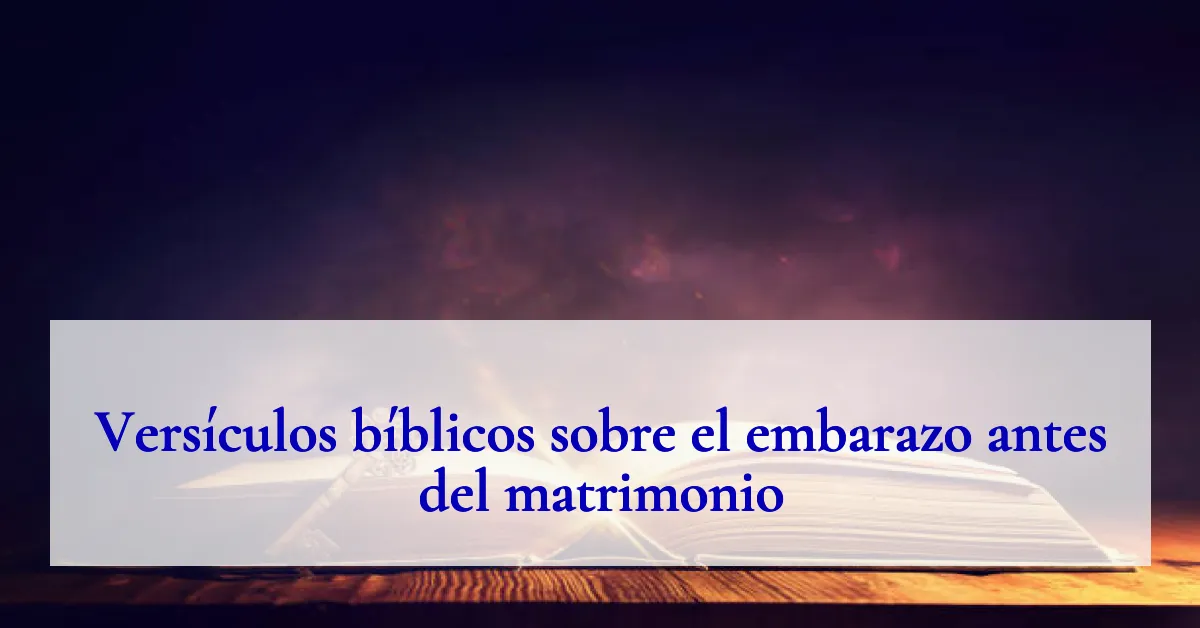 Versículos bíblicos sobre el embarazo antes del matrimonio