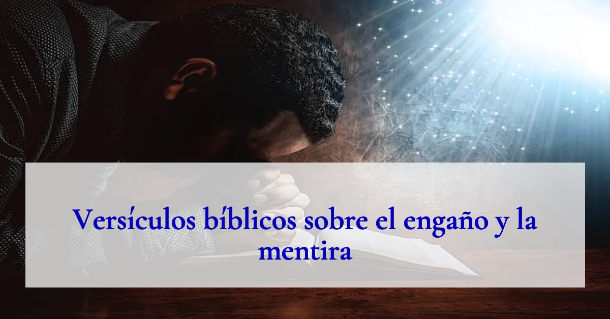 Versículos bíblicos sobre el engaño y la mentira
