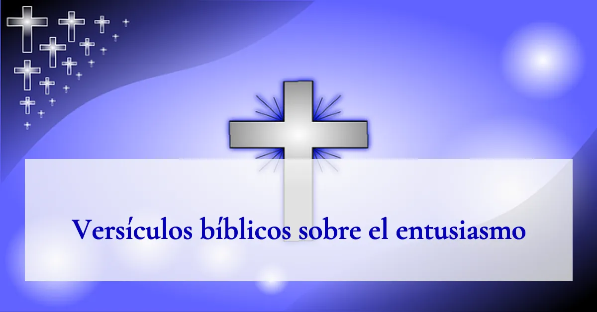 Versículos bíblicos sobre el entusiasmo