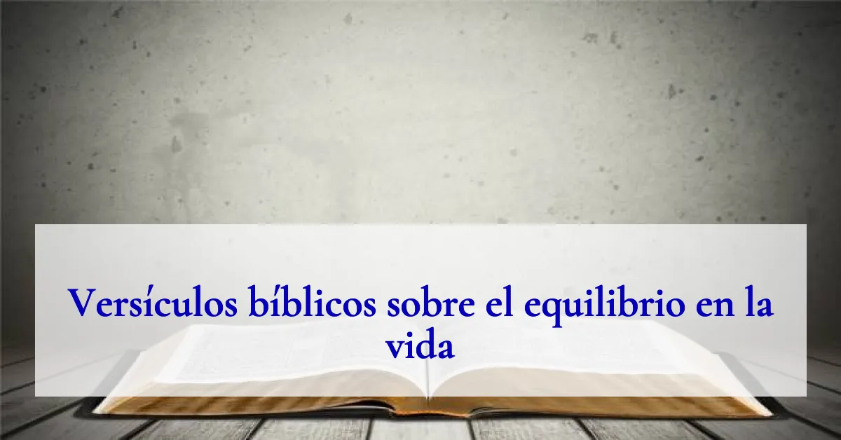 Versículos bíblicos sobre el equilibrio en la vida