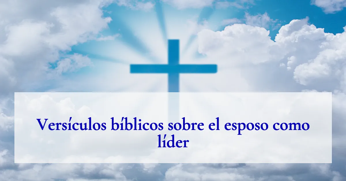 Versículos bíblicos sobre el esposo como líder