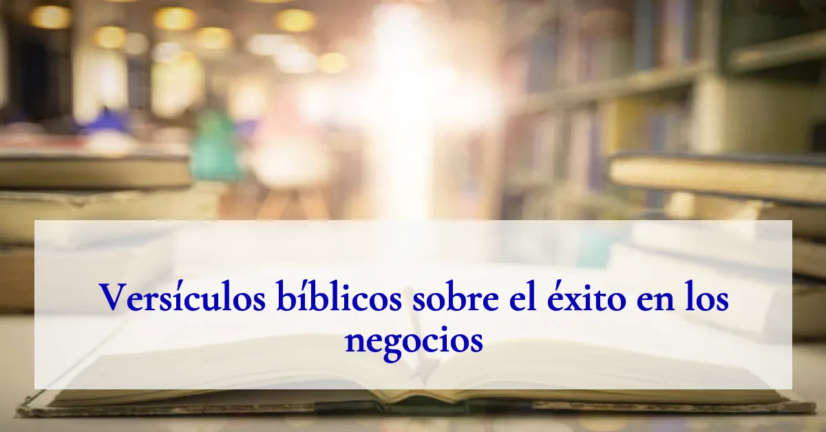 Versículos bíblicos sobre el éxito en los negocios