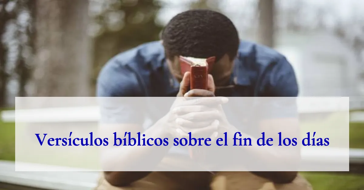 Versículos bíblicos sobre el fin de los días
