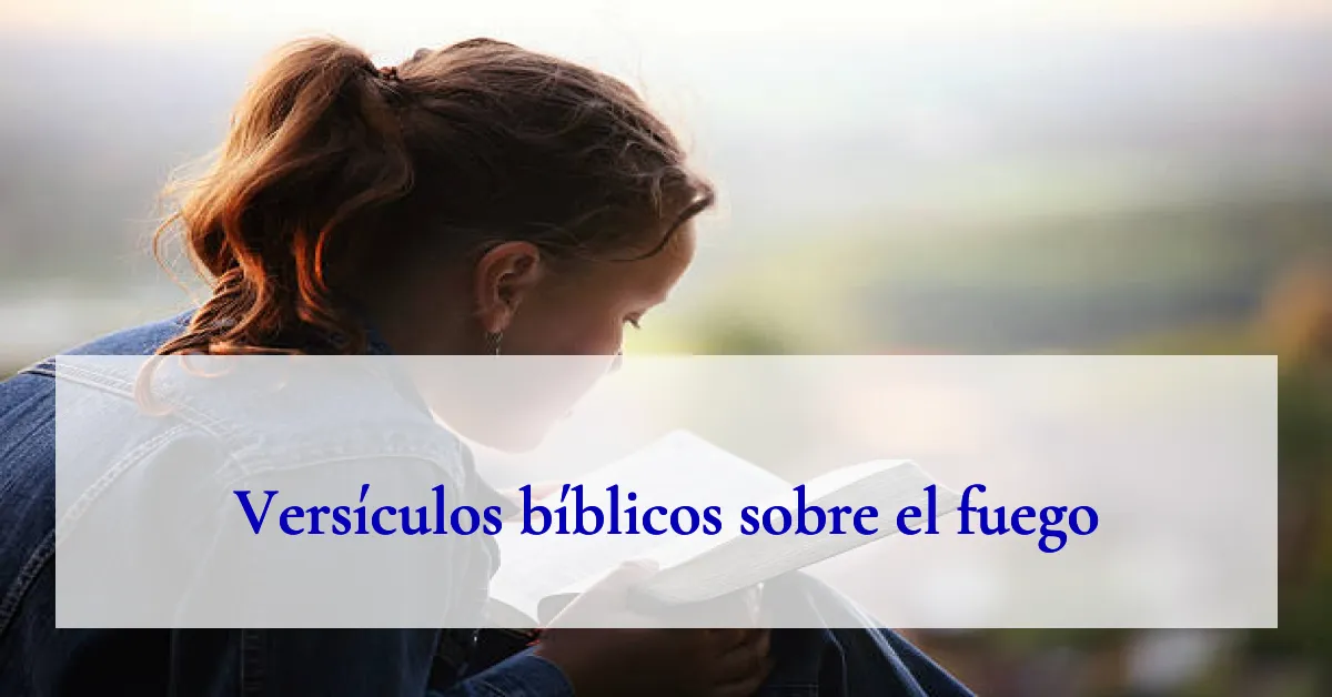 Versículos bíblicos sobre el fuego