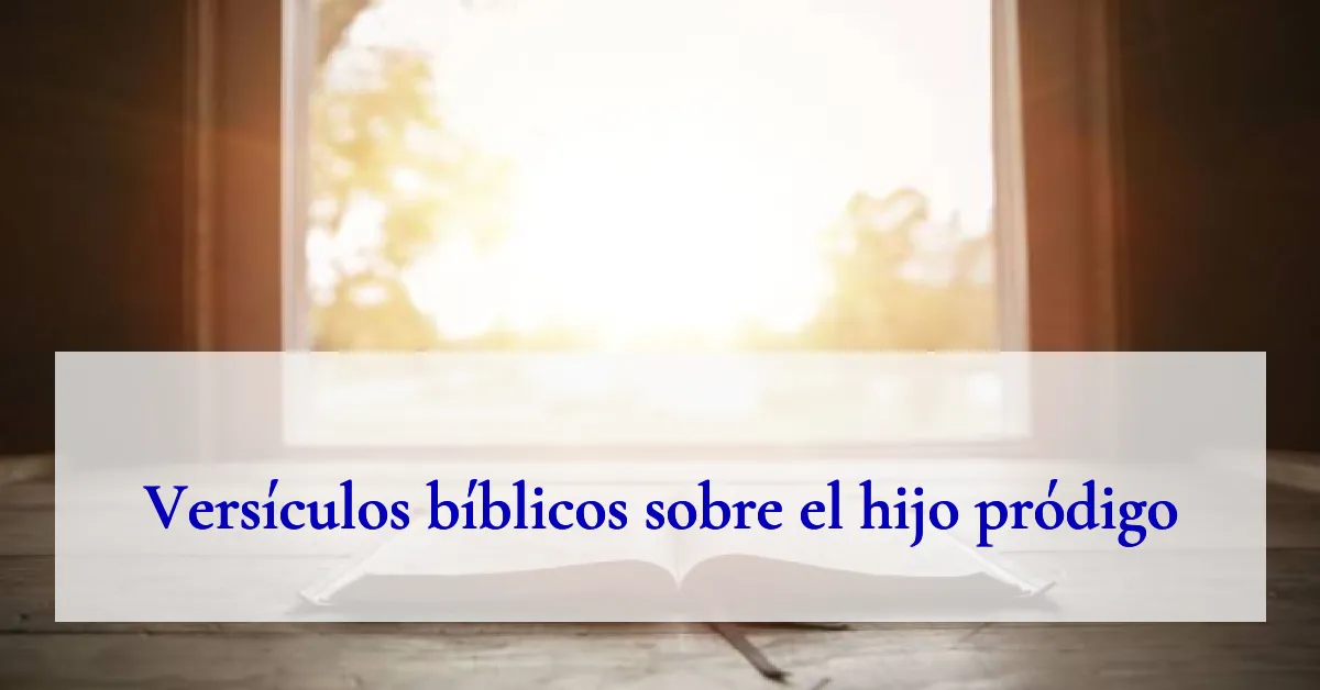 Versículos bíblicos sobre el hijo pródigo