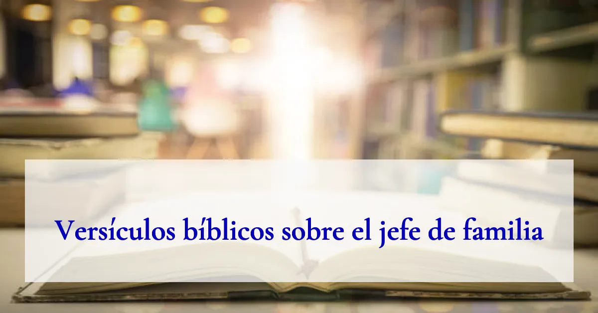 Versículos bíblicos sobre el jefe de familia