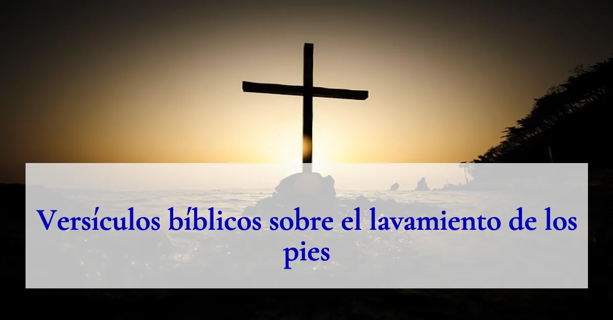 Versículos bíblicos sobre el lavamiento de los pies