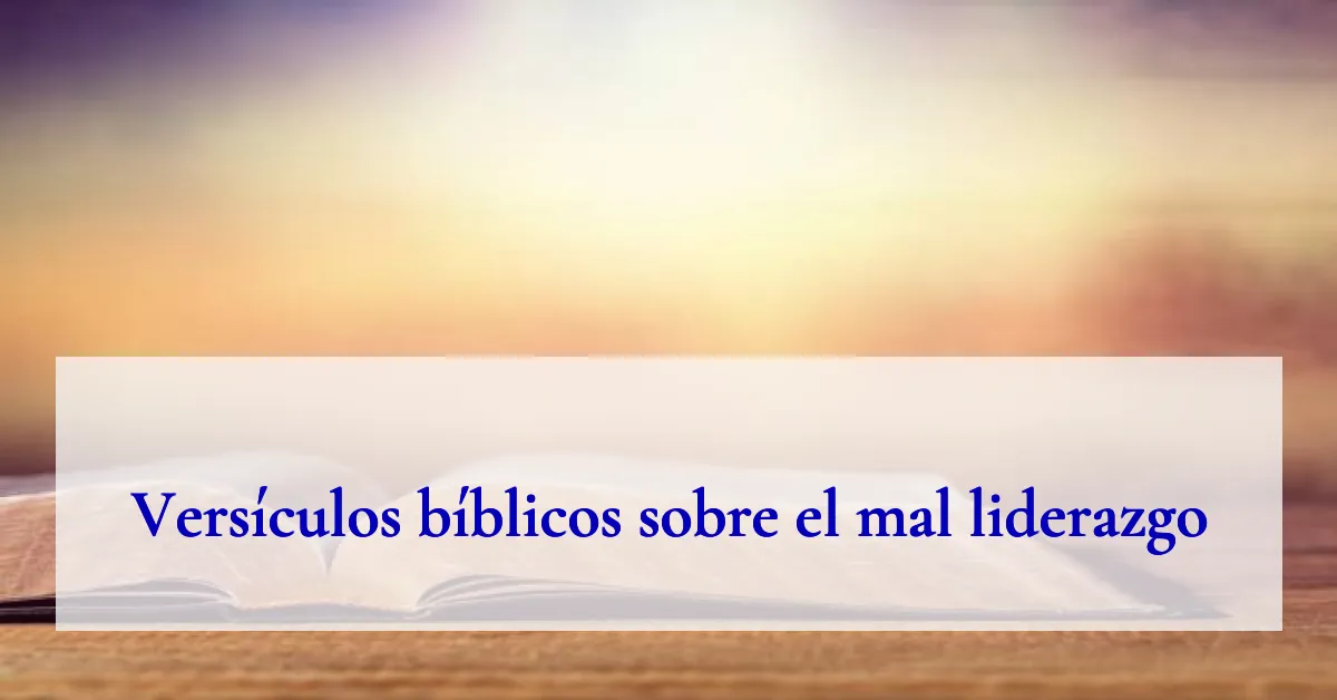 Versículos bíblicos sobre el mal liderazgo