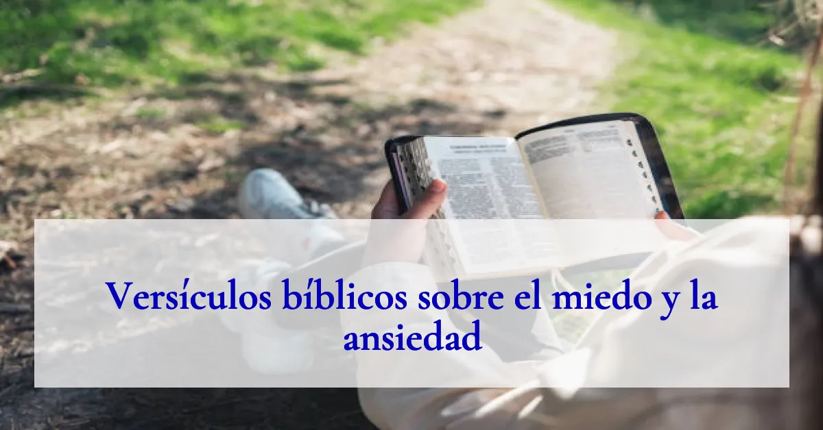Versículos bíblicos sobre el miedo y la ansiedad