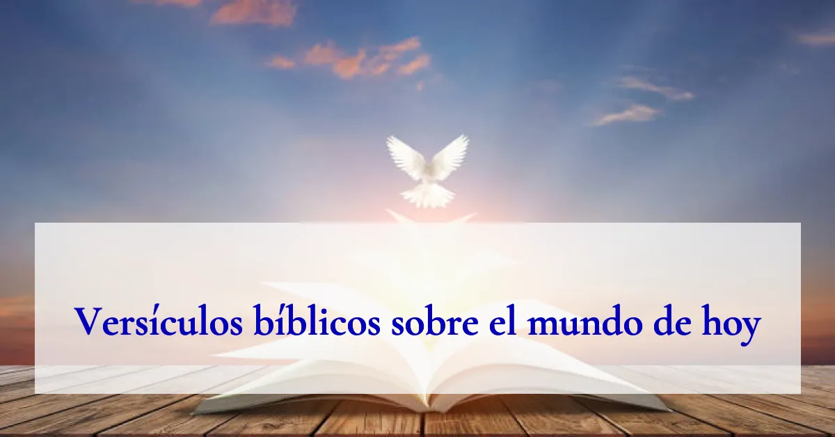 Versículos bíblicos sobre el mundo de hoy