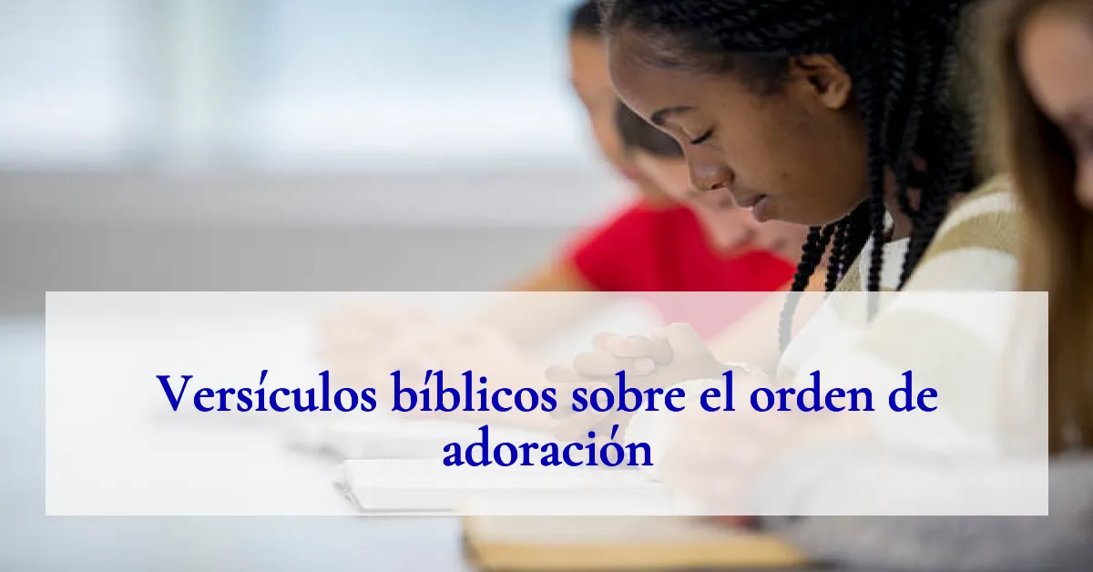 Versículos bíblicos sobre el orden de adoración