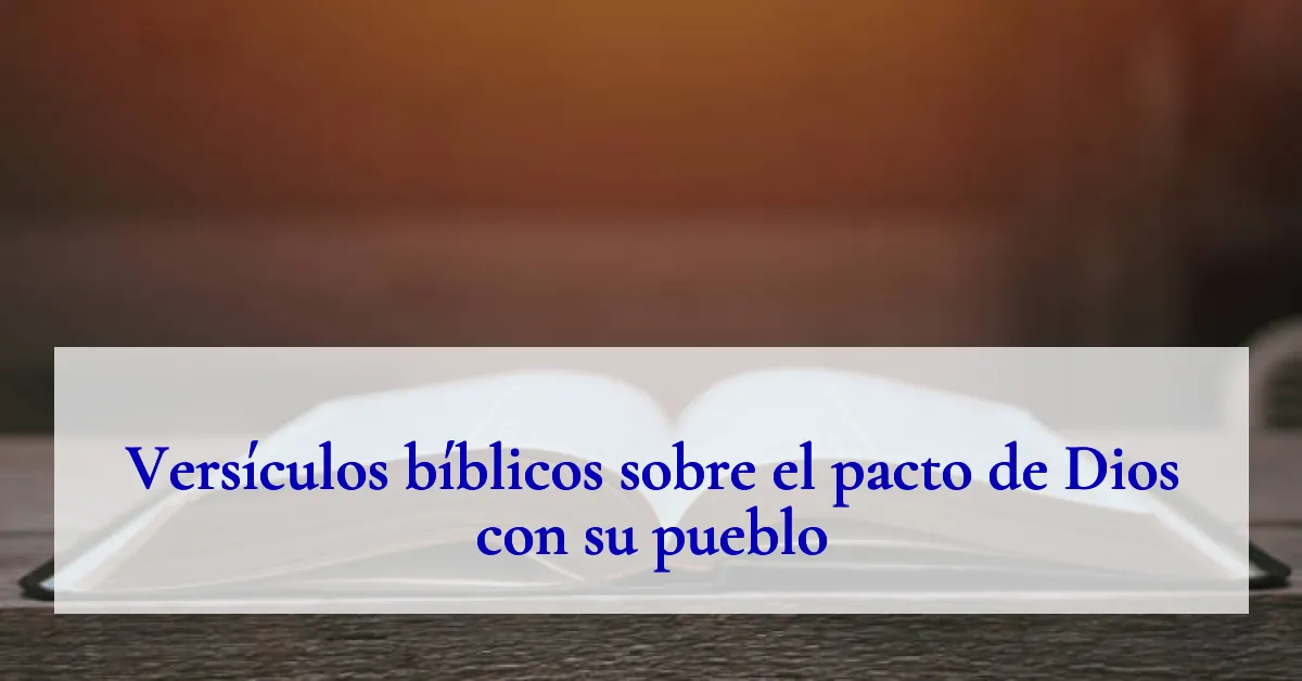 Versículos bíblicos sobre el pacto de Dios con su pueblo
