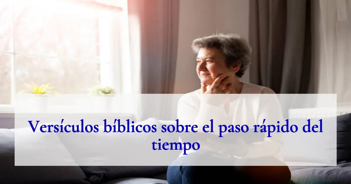 Versículos bíblicos sobre el paso rápido del tiempo