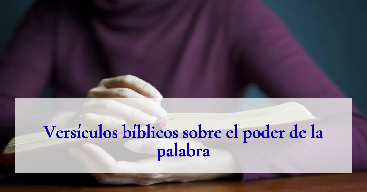 Versículos bíblicos sobre el poder de la palabra