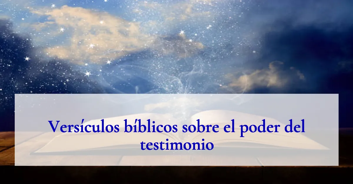 Versículos bíblicos sobre el poder del testimonio