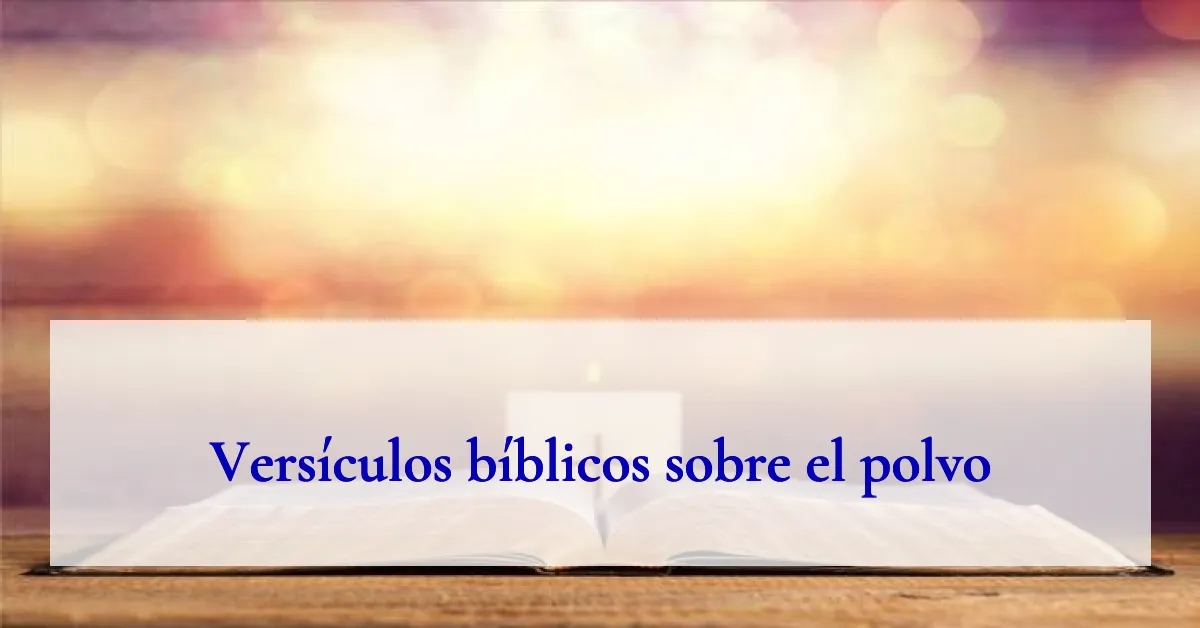 Versículos bíblicos sobre el polvo