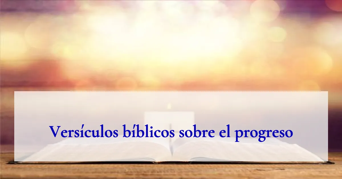 Versículos bíblicos sobre el progreso