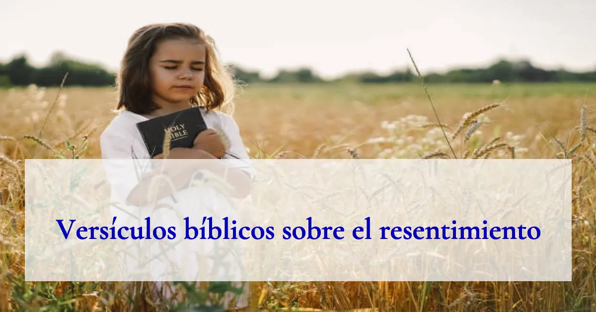 Versículos bíblicos sobre el resentimiento