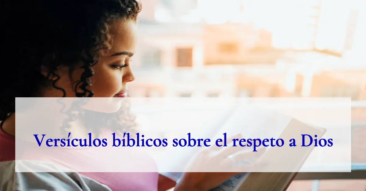Versículos bíblicos sobre el respeto a Dios