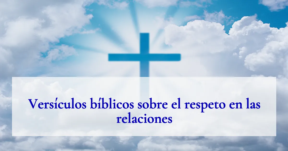 Versículos bíblicos sobre el respeto en las relaciones