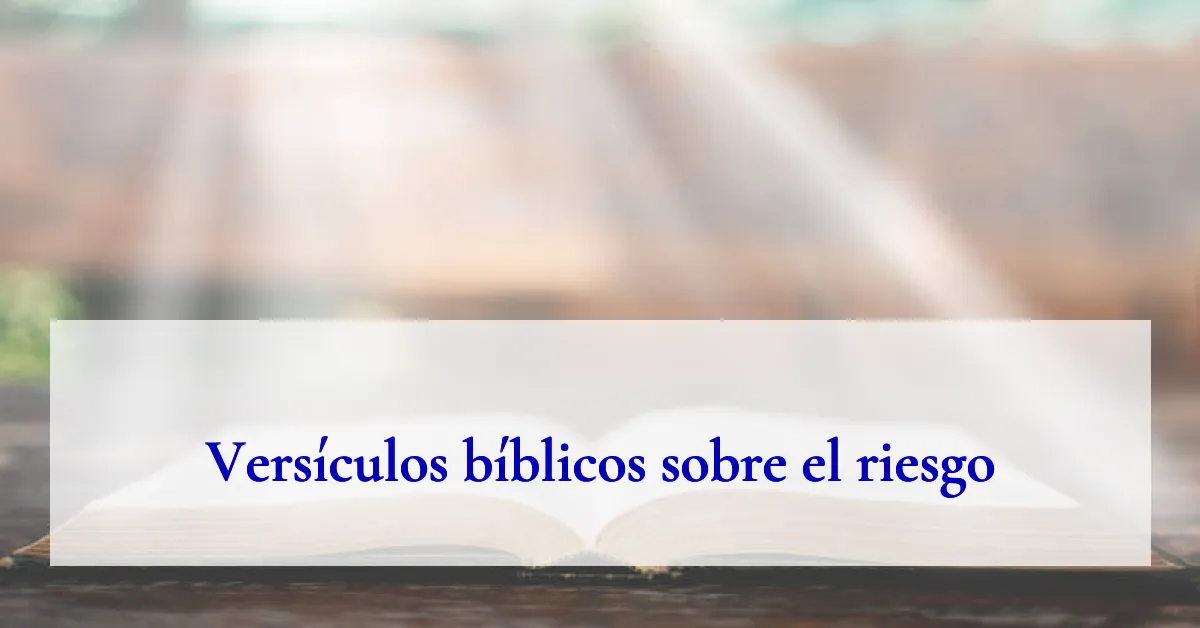 Versículos bíblicos sobre el riesgo