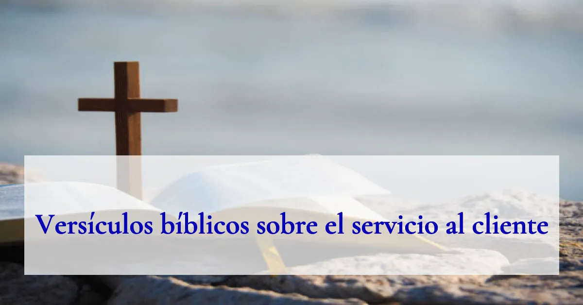 Versículos bíblicos sobre el servicio al cliente