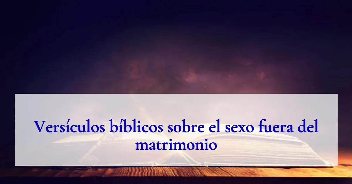 Versículos bíblicos sobre el sexo fuera del matrimonio
