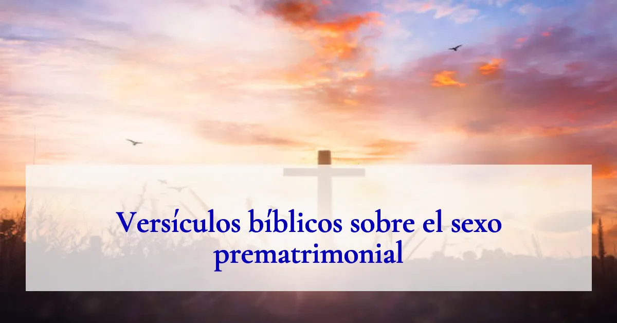 Versículos bíblicos sobre el sexo prematrimonial