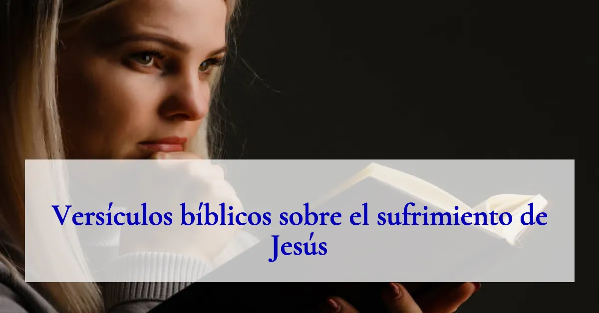 Versículos bíblicos sobre el sufrimiento de Jesús