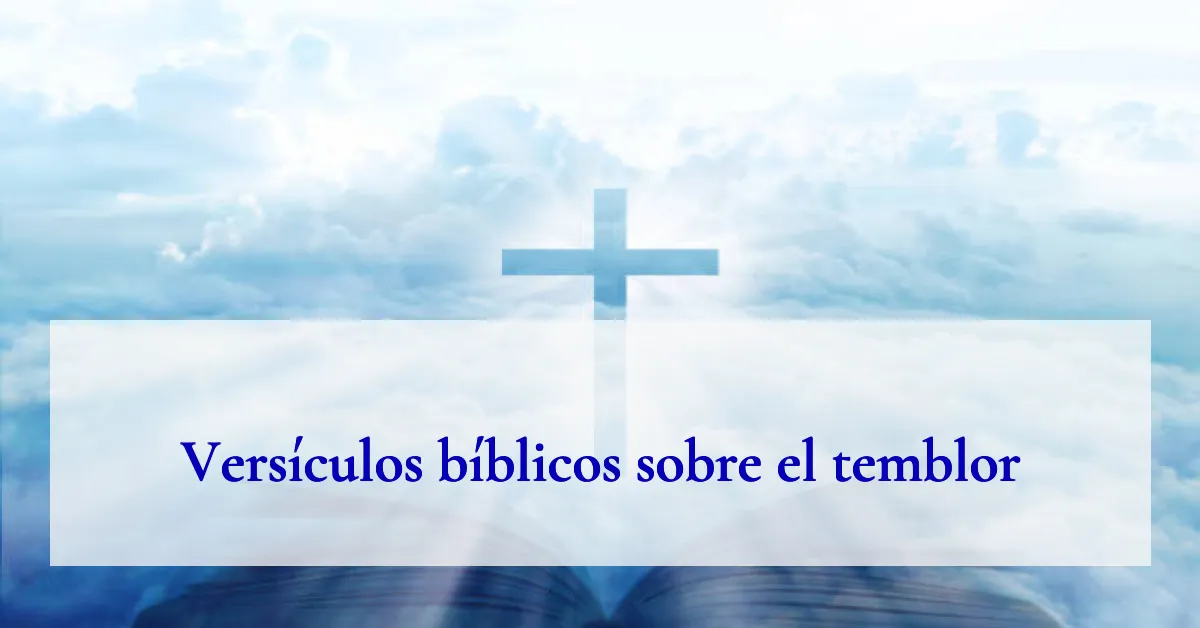 Versículos bíblicos sobre el temblor